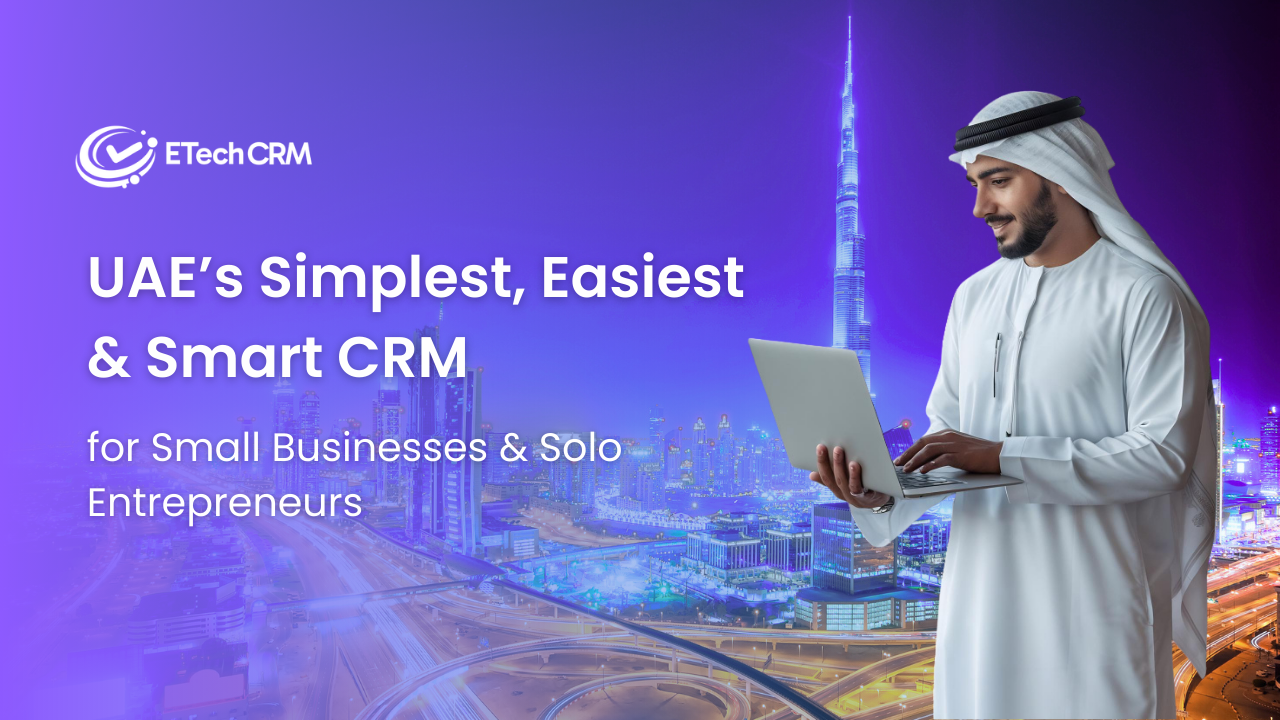 UAE’s Simplest, Easiest and Smart CRM for Small Businesses and Solo Entrepreneurs